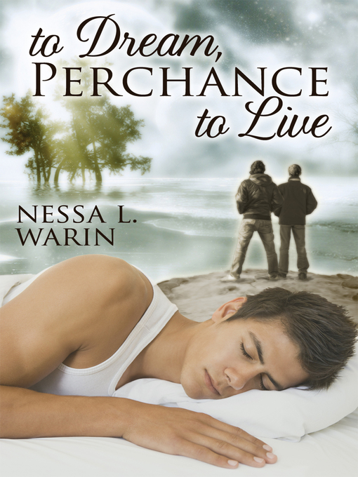 Title details for To Dream, Perchance to Live by Nessa L. Warin - Available